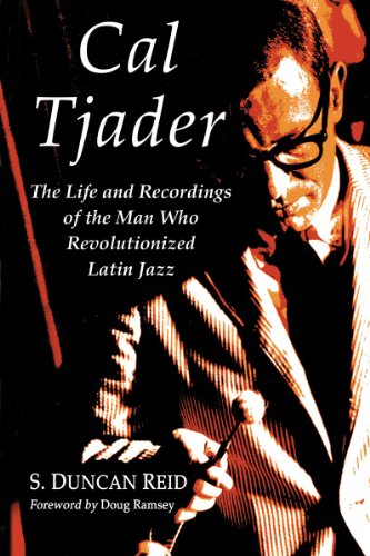 9780786435357: Cal Tjader: The Life and Recordings of the Man Who Revolutionized Latin Jazz