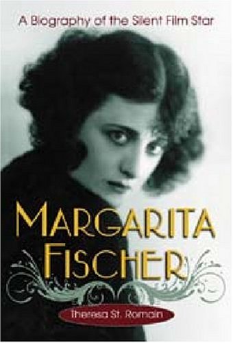 9780786435524: Margarita Fischer: A Biography of the Silent Film Star