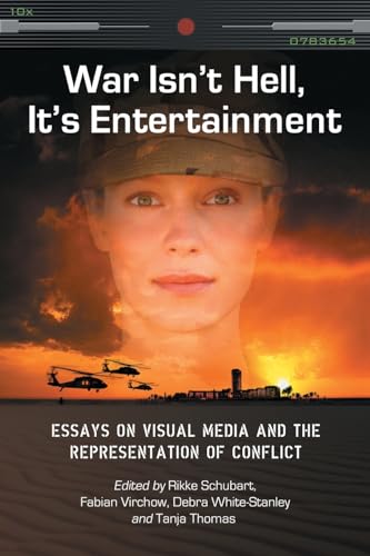 Stock image for War Isn't Hell, It's Entertainment: Essays on Visual Media and the Representation of Conflict for sale by Books From California