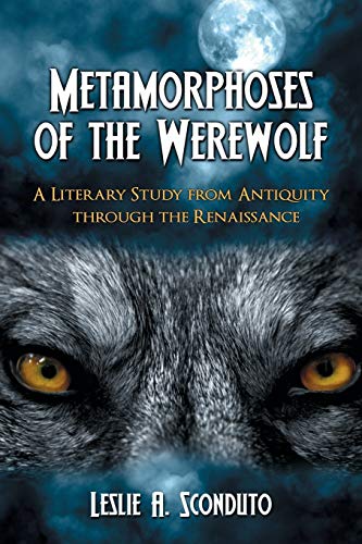 9780786435593: Metamorphoses Of The Werewolf: A Literary Study from Antiquity Through the Renaissance