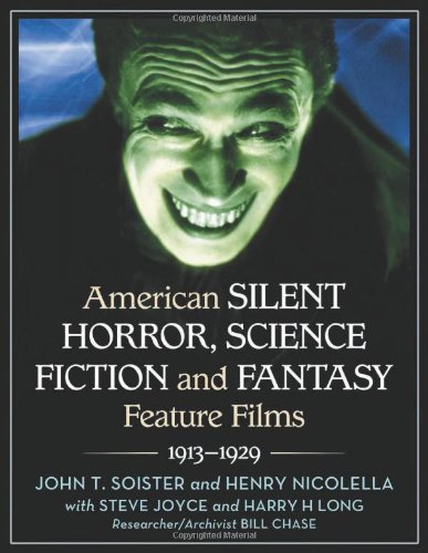 American Silent Horror, Science Fiction and Fantasy Feature Films, 1913-1929 (Hardcover) - John T. Soister