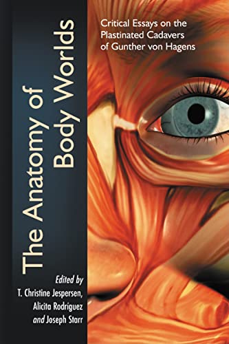 Stock image for The Anatomy of Body Worlds: Critical Essays on the Plastinated Cadavers of Gunther von Hagens for sale by Bookmans