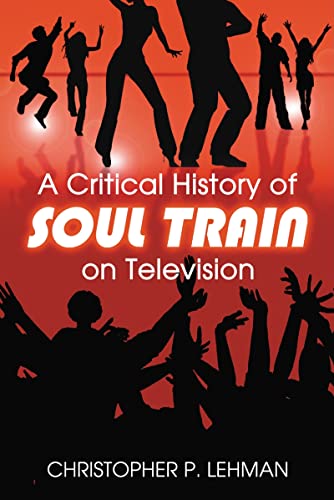 Stock image for A Critical History of Soul Train on Television for sale by Books Unplugged