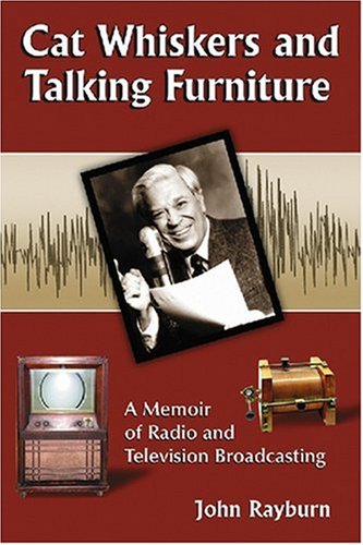 Cat Whiskers and Talking Furniture: Memoir of Radio and Television Broadcasting
