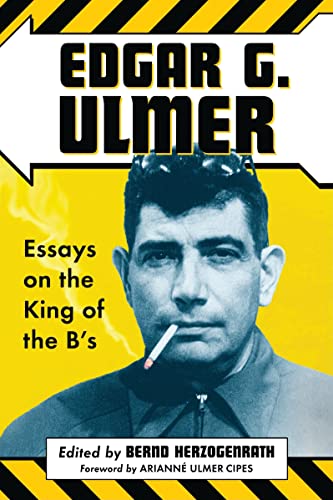 Edgar G. Ulmer : Essays on the King of the B's