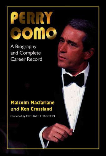 Perry Como: A Biography and Complete Career Record - Ken Crossland, Malcolm Macfarlane