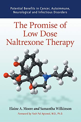 The Promise Of Low Dose Naltrexone Therapy : Potential Benefits in Cancer, Autoimmune, Neurologic...