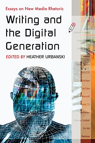 9780786437207: Writing and the Digital Generation: Essays on New Media Rhetoric