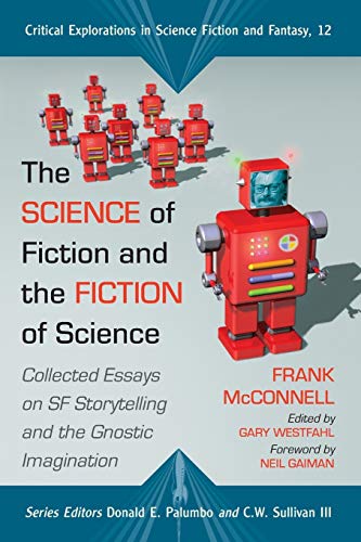 Stock image for The Science of Fiction and the Fiction of Science: Collected Essays on SF Storytelling and the Gnostic Imagination for sale by Revaluation Books