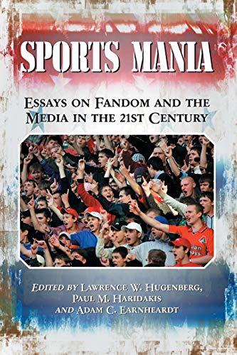 Beispielbild fr Sports Mania: Essays on Fandom and the Media in the 21st Century zum Verkauf von ThriftBooks-Dallas