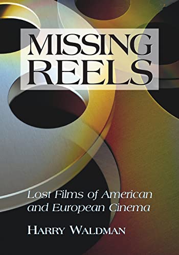 Stock image for Missing Reels: Lost Films of American and European Cinema for sale by GF Books, Inc.