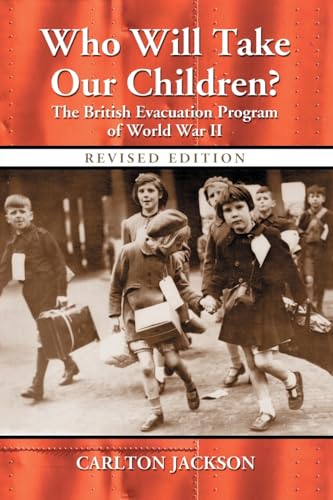 Stock image for Who Will Take Our Children?: The British Evacuation Program of World War II, Revised Edition for sale by Smith Family Bookstore Downtown