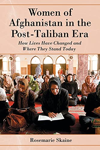 Stock image for Women of Afghanistan in the Post-Taliban Era : How Lives Have Changed and Where They Stand Today for sale by Better World Books