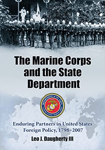 Beispielbild fr Marine Corps and the State Department Enduring Partners in United States Foreign Policy, 1798-2007 zum Verkauf von TextbookRush