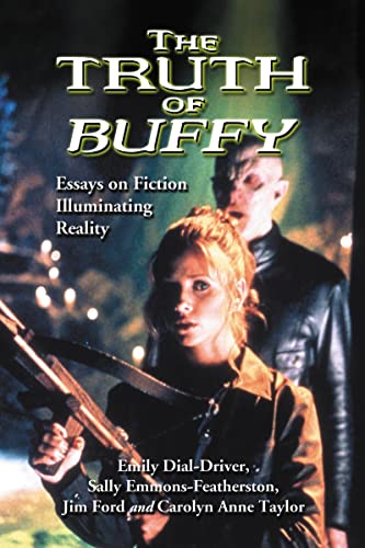 Beispielbild fr The Truth of Buffy: Essays on Fiction Illuminating Reality zum Verkauf von HPB-Emerald