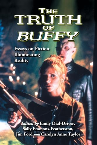 Stock image for The Truth of Buffy: Essays on Fiction Illuminating Reality for sale by HPB-Emerald
