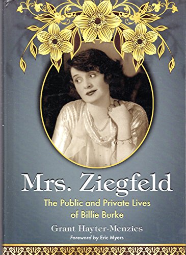 Mrs. Ziegfeld: The Public and Private Lives of Billie Burke (9780786438006) by Grant Hayter-Menzies