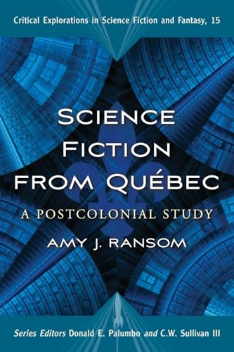 Stock image for Science Fiction from Quebec: A Postcolonial Study (Critical Explorations in Science Fiction and Fantasy, 15) for sale by HPB-Red