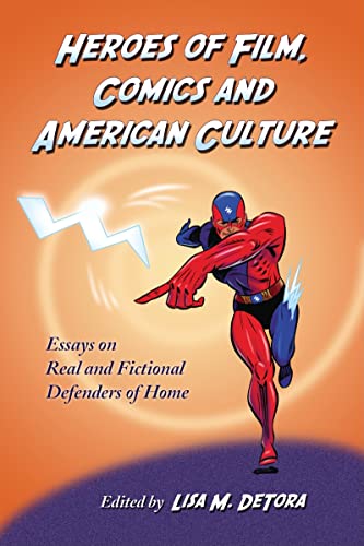 Imagen de archivo de Heroes of Film, Comics and American Culture: Essays on Real and Fictional Defenders of Home a la venta por Wonder Book