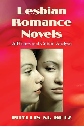 Imagen de archivo de Lesbian Romance Novels: A History and Critical Analysis a la venta por GF Books, Inc.