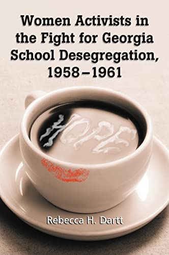 Stock image for Women Activists in the Fight for Georgia School Desegregation, 1958-1961 for sale by Better World Books: West