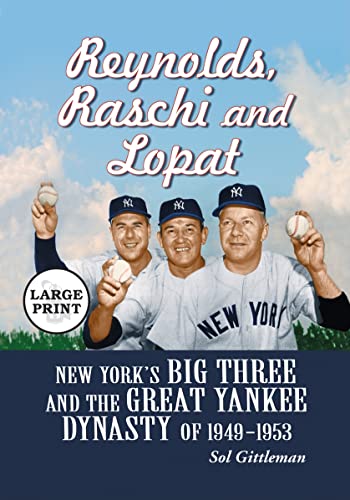 Stock image for Reynolds, Raschi and Lopat: New York's Big Three and the Great Yankee Dynasty of 1949-1953 [LARGE PRINT] for sale by SecondSale