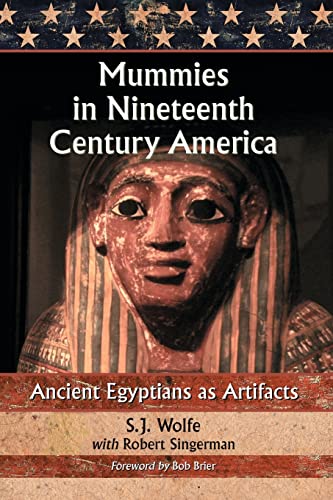 9780786439416: Mummies in Nineteenth Century America: Ancient Egyptians as Artifacts