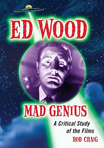 Ed Wood, Mad Genius: A Critical Study of the Films.