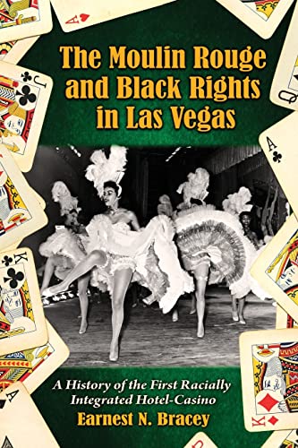 Stock image for The Moulin Rouge and Black Rights in Las Vegas: A History of the First Racially Integrated Hotel-Casino for sale by Books Unplugged