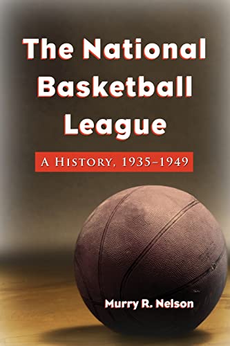 Stock image for The National Basketball League: A History, 1935-1949 for sale by GF Books, Inc.