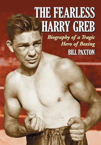 9780786440160: The Fearless Harry Greb: Biography of a Tragic Hero of Boxing