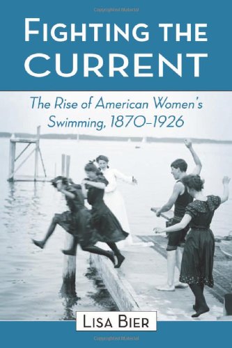 9780786440283: Fighting the Current: The Rise of American Women's Swimming, 1870-1926