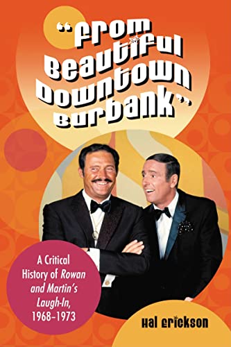 Beispielbild fr From Beautiful Downtown Burbank": A Critical History of Rowan and Martin's Laugh-In, 1968-1973 zum Verkauf von BooksRun