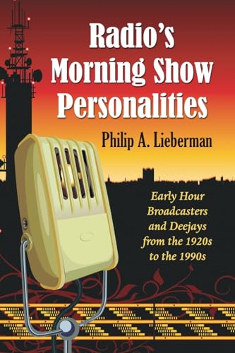 9780786440603: Radio's Morning Show Personalities: Early Hour Broadcasters and Deejays from the 1920s to the 1990s