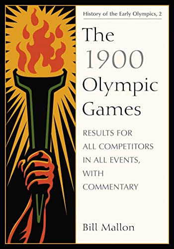 Stock image for The 1900 Olympic Games: Results for All Competitors in All Events, With Commentary for sale by Revaluation Books