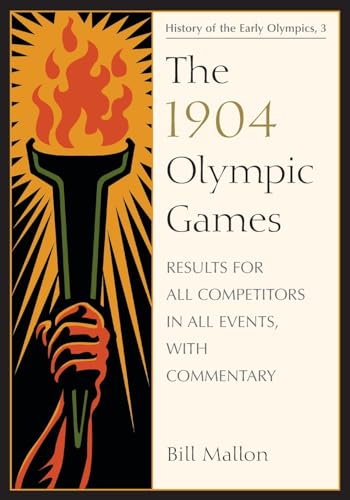 Beispielbild fr The 1904 Olympic Games: Results for All Competitors in All Events, With Commentary (History of the Early Olympic Games 3) zum Verkauf von Books Puddle