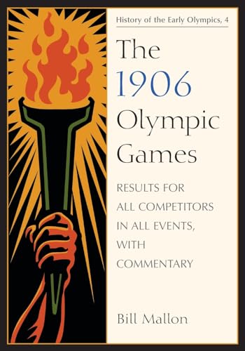 9780786440672: The 1906 Olympic Games: Results for All Competitors in All Events, with Commentary (4) (Results of the Early Modern Olympics)