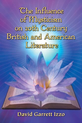 Imagen de archivo de The Influence of Mysticism on 20th Century British and American Literature a la venta por THE SAINT BOOKSTORE