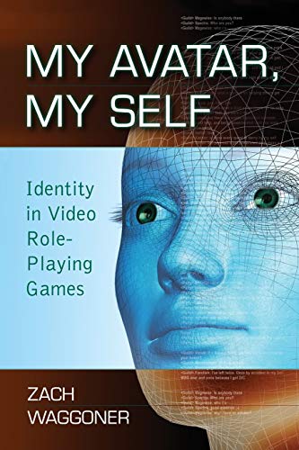 Stock image for My Avatar, My Self: Identity in Video Role-Playing Games for sale by Decluttr