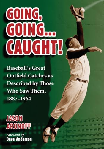 9780786441136: Going, Going..Caught!: Baseball's Great Outfield Catches As Described by Those Who Saw Them, 1887-1964