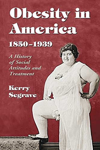 Imagen de archivo de Obesity in America, 1850-1939 : A History of Social Attitudes and Treatment a la venta por Better World Books: West