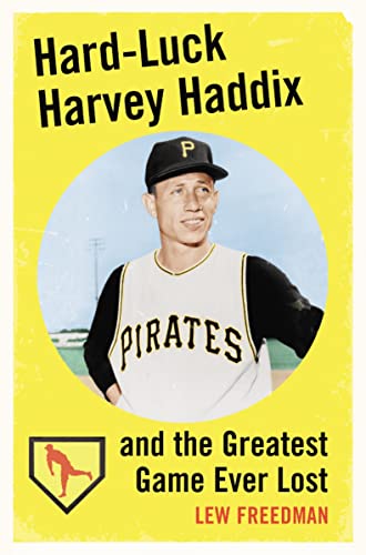 Beispielbild fr Hard-Luck Harvey Haddix and the Greatest Game Ever Lost zum Verkauf von HPB-Emerald