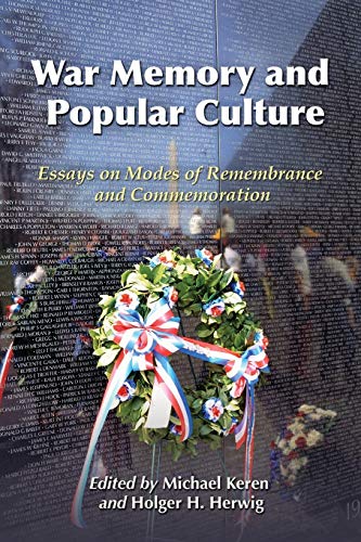 Stock image for War Memory and Popular Culture: Essays on Modes of Remembrance and Commemoration for sale by Edmonton Book Store