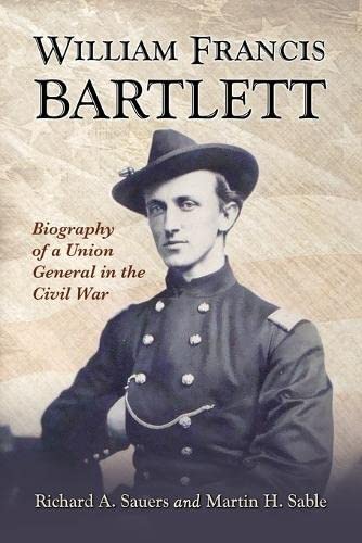 Stock image for William Francis Bartlett: Biography of a Union General in the Civil War for sale by More Than Words