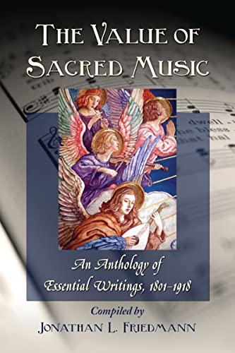 Imagen de archivo de The Value of Sacred Music: An Anthology of Essential Writings, 1801-1918 a la venta por Stock & Trade  LLC