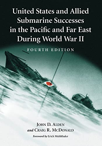 United States and Allied Submarine Successes in the Pacific and Far East During World War II, 4th...