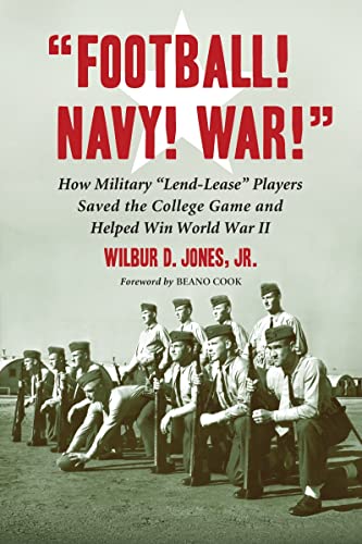 Beispielbild fr Football! Navy! War!": How Military "Lend-Lease" Players Saved the College Game and Helped Win World War II zum Verkauf von HPB-Red