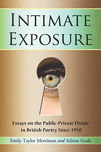 9780786442218: Intimate Exposure: Essays on the Public-Private Divide in British Poetry Since 1950