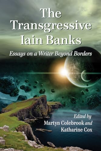 Stock image for The Transgressive Iain Banks: Essays on a Writer Beyond Borders for sale by Revaluation Books