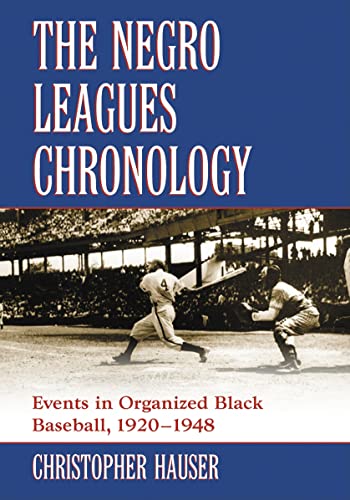 Stock image for The Negro Leagues Chronology: Events in Organized Black Baseball, 1920-1948 for sale by Revaluation Books